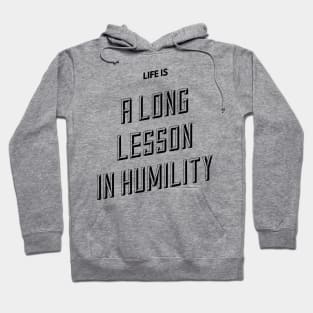 life is a long lesson in humility Hoodie